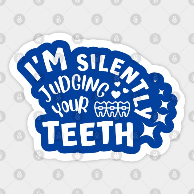 Dentist - I'm Silently Judging Your Teeth Sticker by JunThara